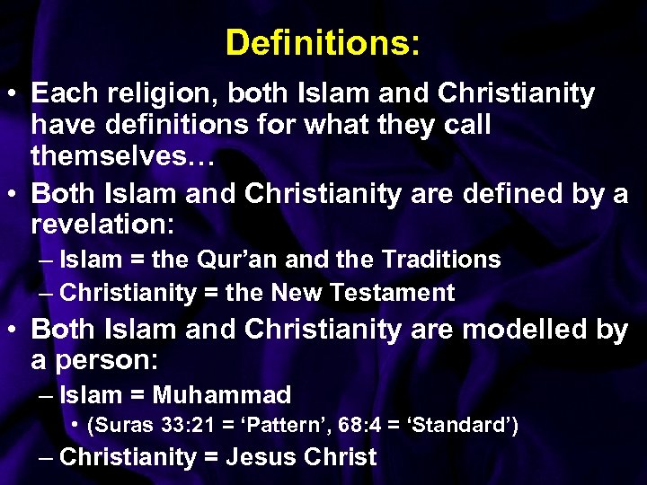 Definitions: • Each religion, both Islam and Christianity have definitions for what they call
