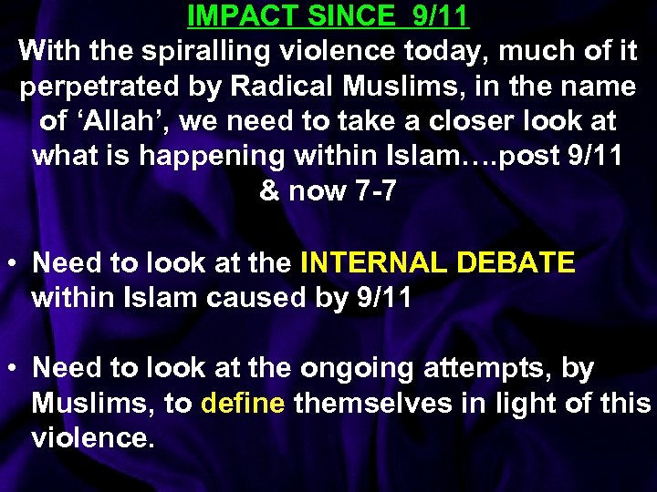IMPACT SINCE 9/11 With the spiralling violence today, much of it perpetrated by Radical