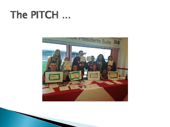 The PITCH. . . 
