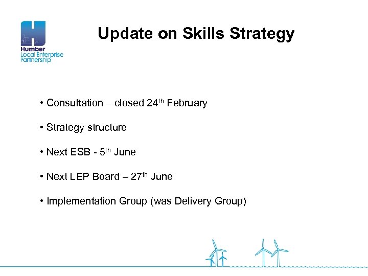 Update on Skills Strategy • Consultation – closed 24 th February • Strategy structure