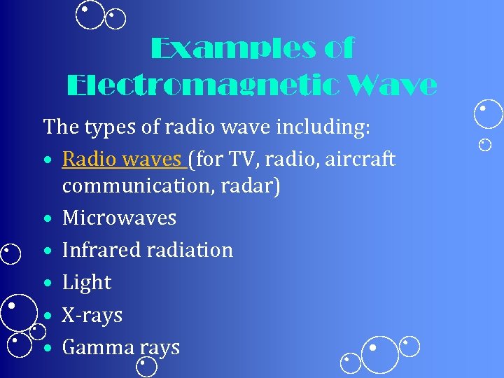 Examples of Electromagnetic Wave The types of radio wave including: • Radio waves (for