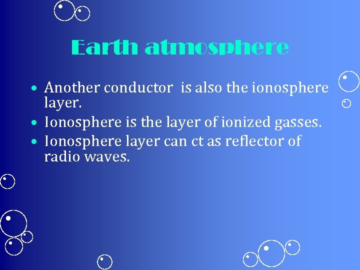 Earth atmosphere • Another conductor is also the ionosphere layer. • Ionosphere is the