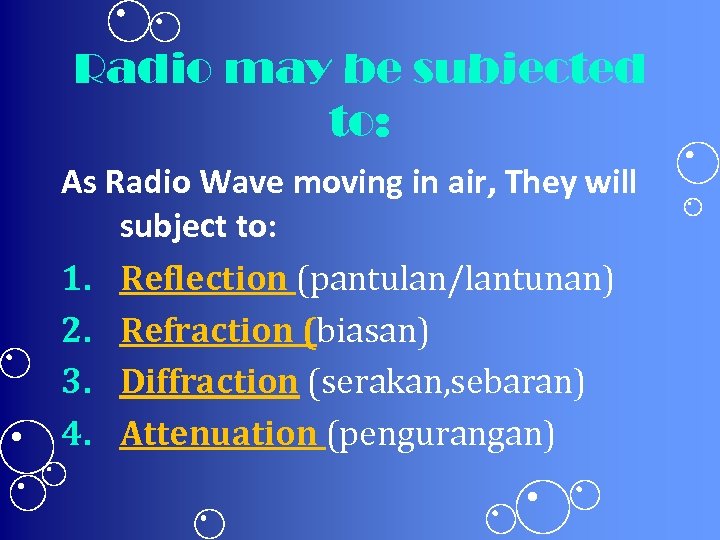 Radio may be subjected to: As Radio Wave moving in air, They will subject