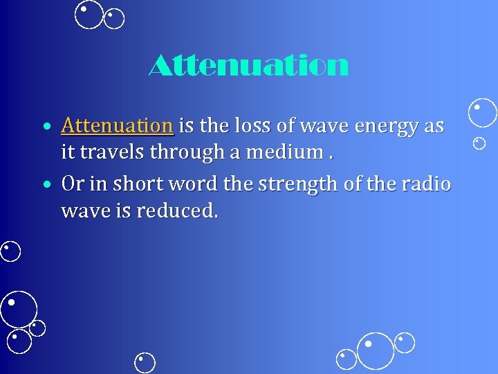 Attenuation • Attenuation is the loss of wave energy as it travels through a