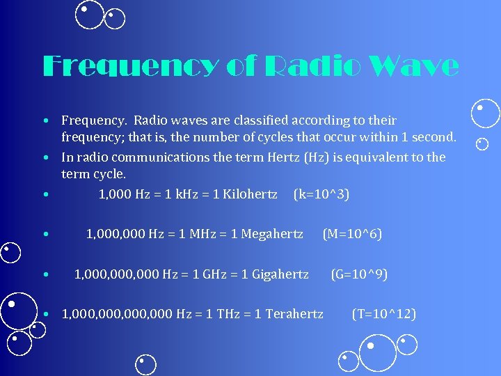 Frequency of Radio Wave • Frequency. Radio waves are classified according to their frequency;