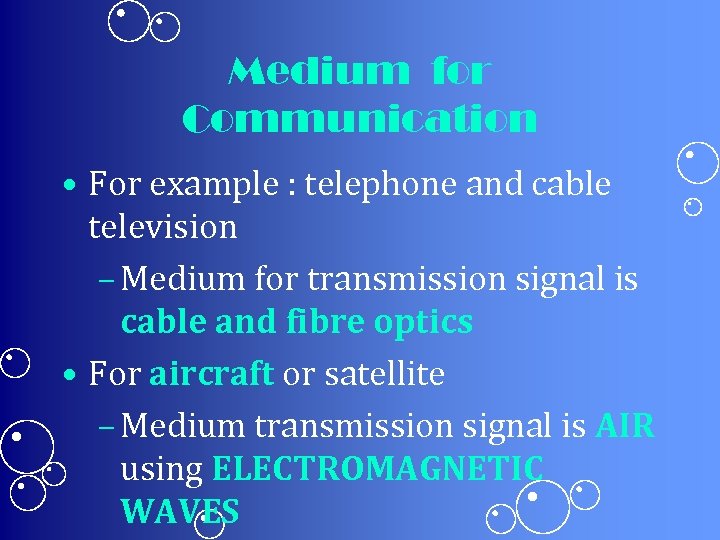 Medium for Communication • For example : telephone and cable television – Medium for