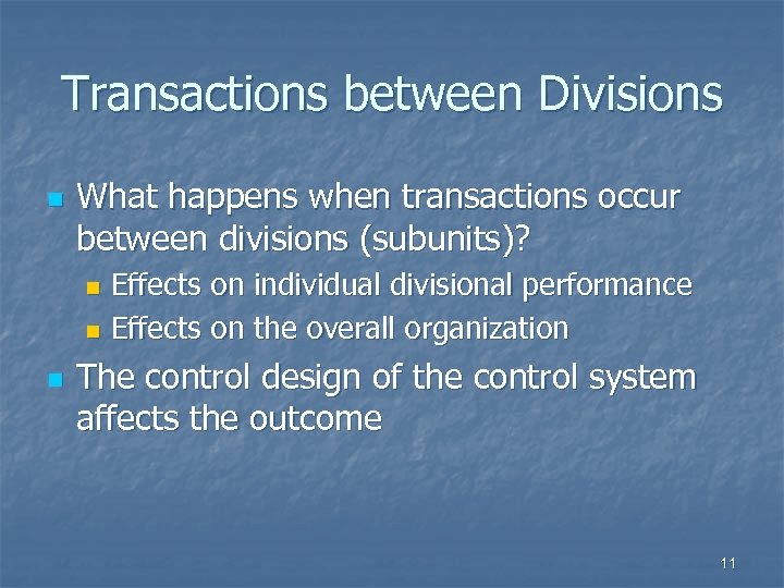 Transactions between Divisions n What happens when transactions occur between divisions (subunits)? Effects on