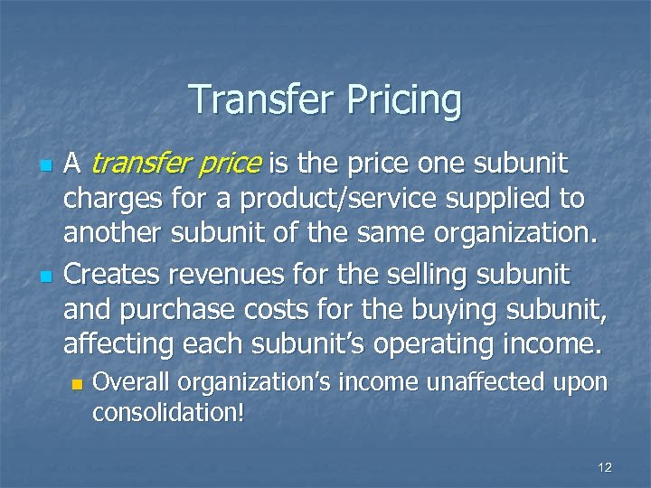 Transfer Pricing n n A transfer price is the price one subunit charges for