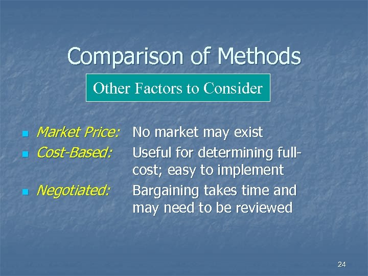 Comparison of Methods Other Factors to Consider n n n Market Price: No market