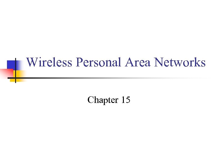 Wireless Personal Area Networks Chapter 15 