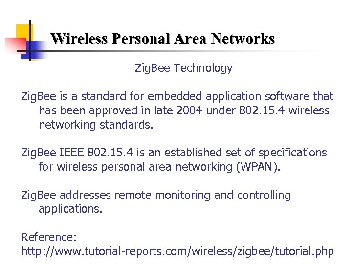 Wireless Personal Area Networks Zig. Bee Technology Zig. Bee is a standard for embedded