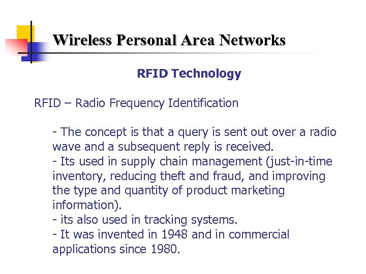 Wireless Personal Area Networks RFID Technology RFID – Radio Frequency Identification - The concept