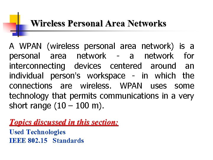 Wireless Personal Area Networks A WPAN (wireless personal area network) is a personal area