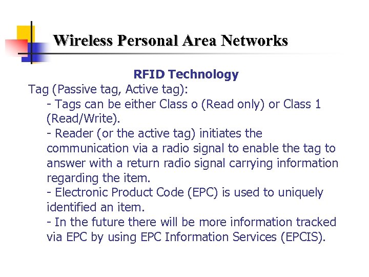 Wireless Personal Area Networks RFID Technology Tag (Passive tag, Active tag): - Tags can
