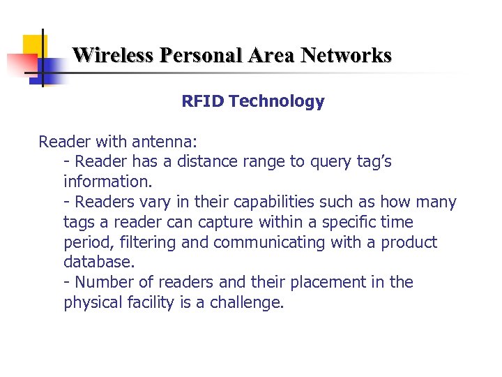 Wireless Personal Area Networks RFID Technology Reader with antenna: - Reader has a distance