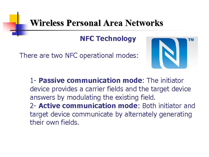 Wireless Personal Area Networks NFC Technology There are two NFC operational modes: 1 -