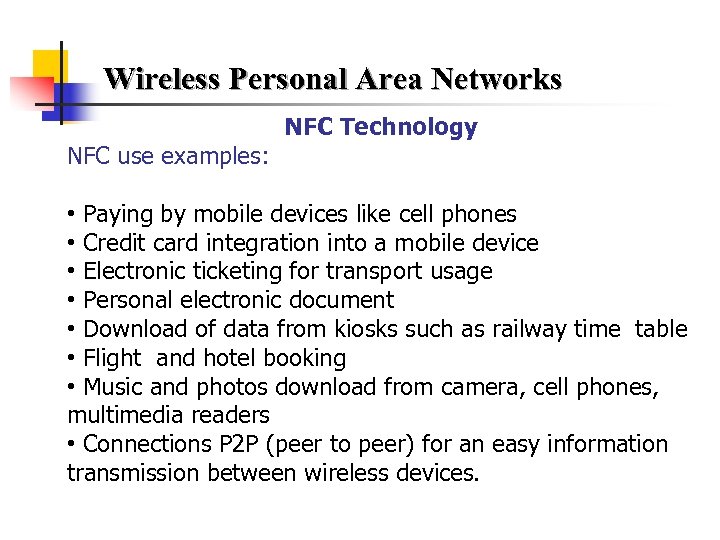 Wireless Personal Area Networks NFC use examples: NFC Technology • Paying by mobile devices