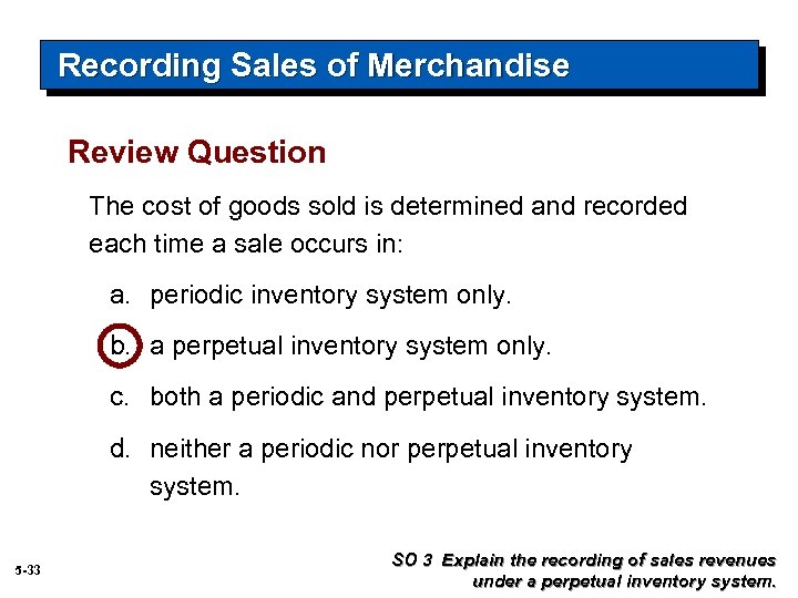 Recording Sales of Merchandise Review Question The cost of goods sold is determined and