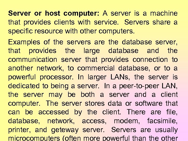 Server or host computer: A server is a machine that provides clients with service.