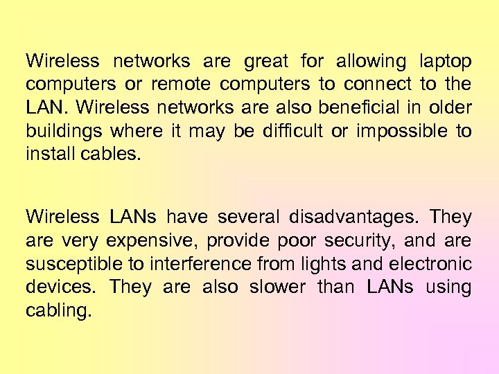 Wireless networks are great for allowing laptop computers or remote computers to connect to