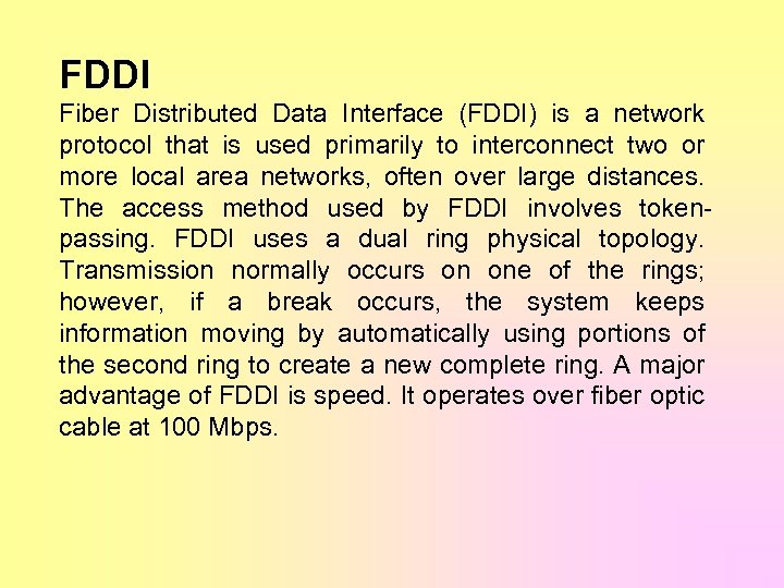 FDDI Fiber Distributed Data Interface (FDDI) is a network protocol that is used primarily
