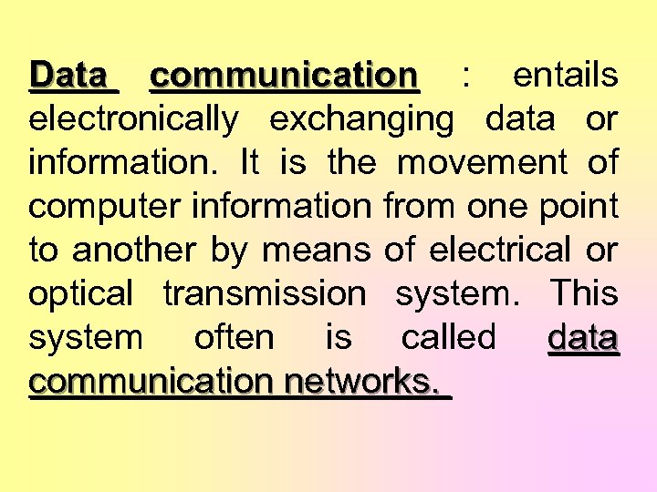 Data communication : entails communication electronically exchanging data or information. It is the movement