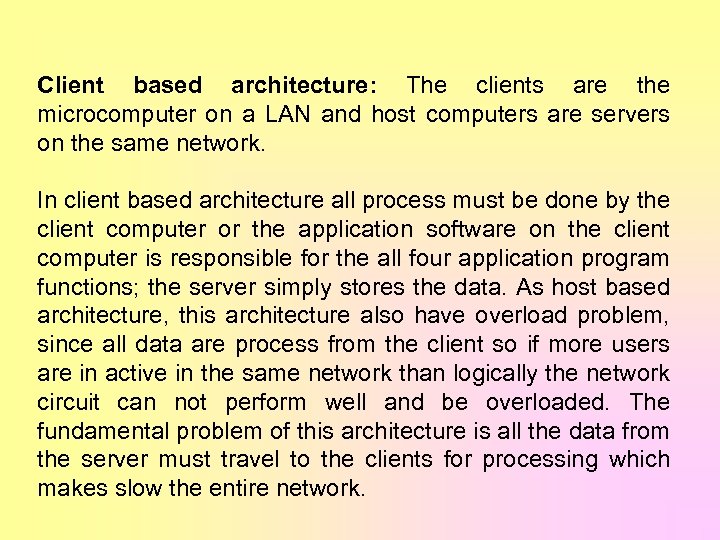 Client based architecture: The clients are the microcomputer on a LAN and host computers