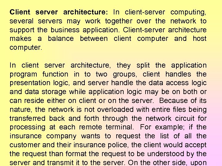 Client server architecture: In client-server computing, several servers may work together over the network