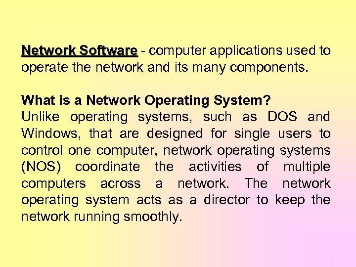 Network Software - computer applications used to Software operate the network and its many