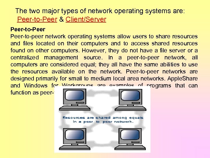  The two major types of network operating systems are: Peer-to-Peer & Client/Server Peer-to-Peer-to-peer