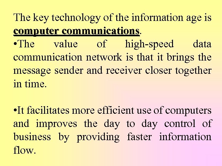 The key technology of the information age is computer communications • The value of
