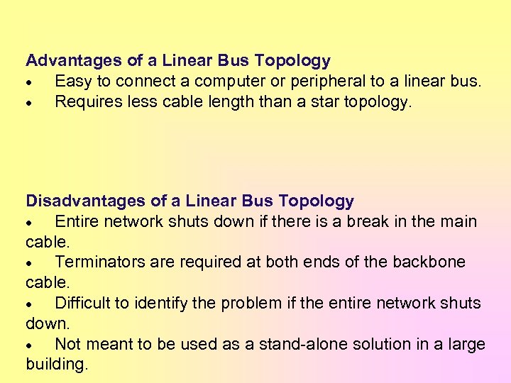 Advantages of a Linear Bus Topology · Easy to connect a computer or peripheral