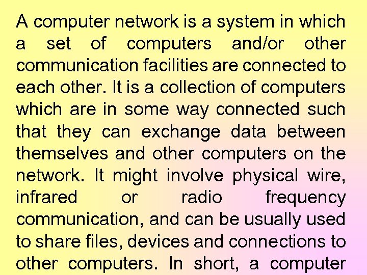 A computer network is a system in which a set of computers and/or other