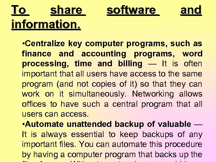 To share information. software and • Centralize key computer programs, such as finance and
