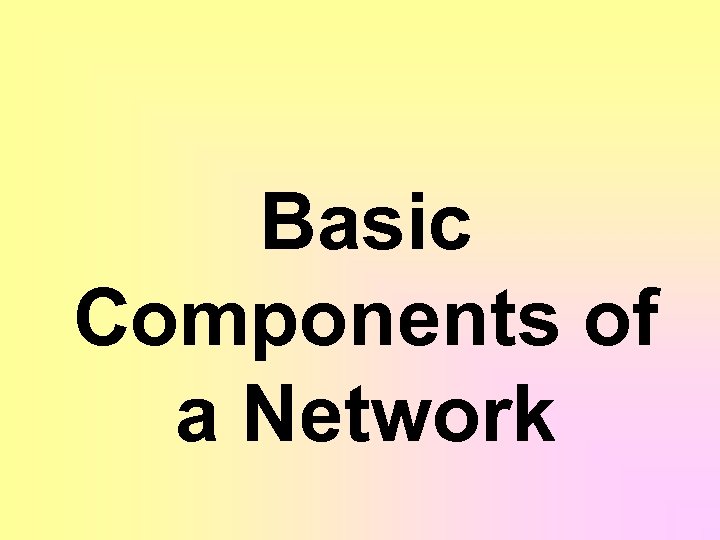 Basic Components of a Network 