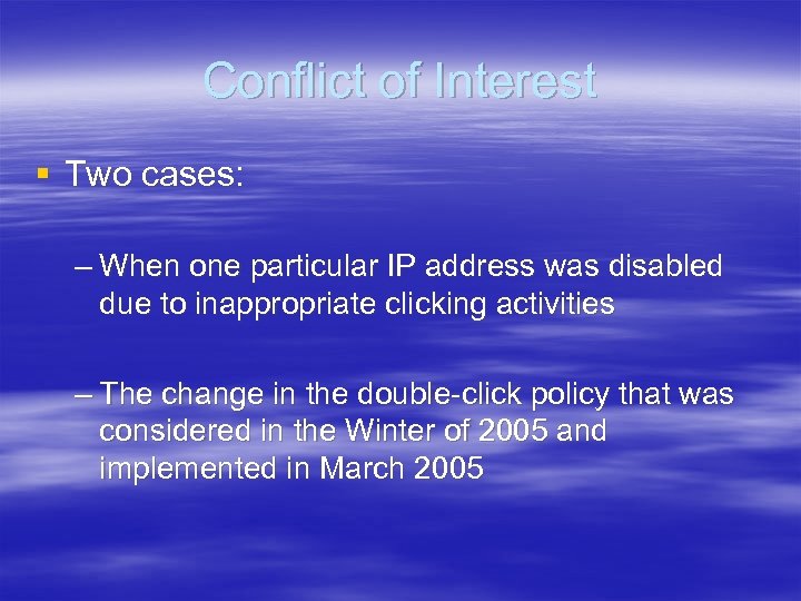 Conflict of Interest § Two cases: – When one particular IP address was disabled