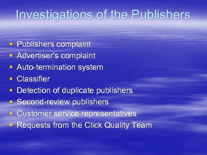Investigations of the Publishers § § § § Publishers complaint Advertiser’s complaint Auto-termination system