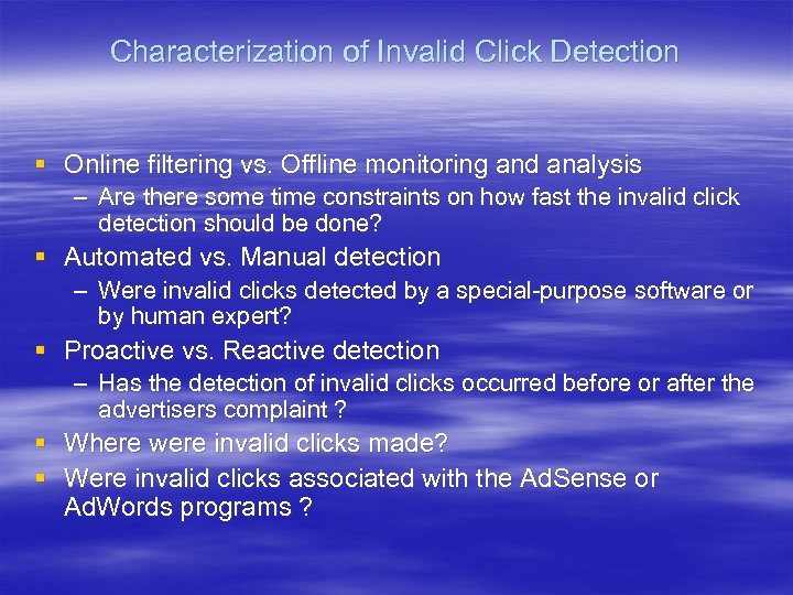 Characterization of Invalid Click Detection § Online filtering vs. Offline monitoring and analysis –