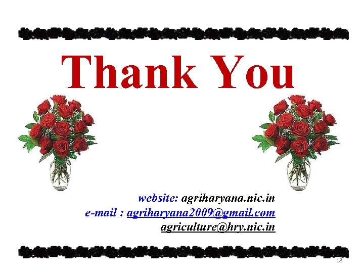 Thank You website: agriharyana. nic. in e-mail : agriharyana 2009@gmail. com agriculture@hry. nic. in