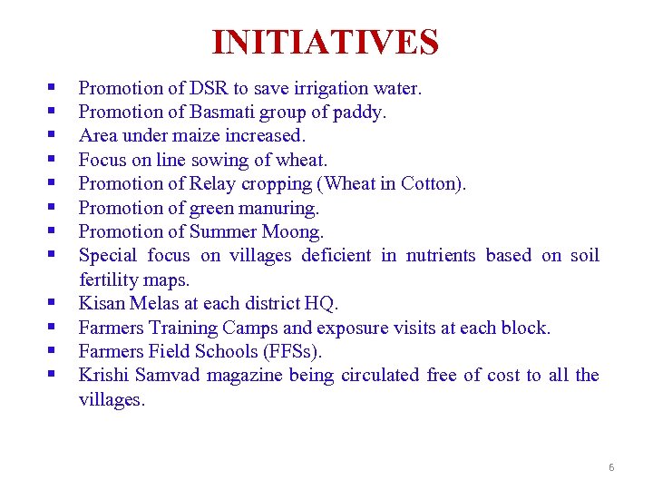INITIATIVES § § § Promotion of DSR to save irrigation water. Promotion of Basmati