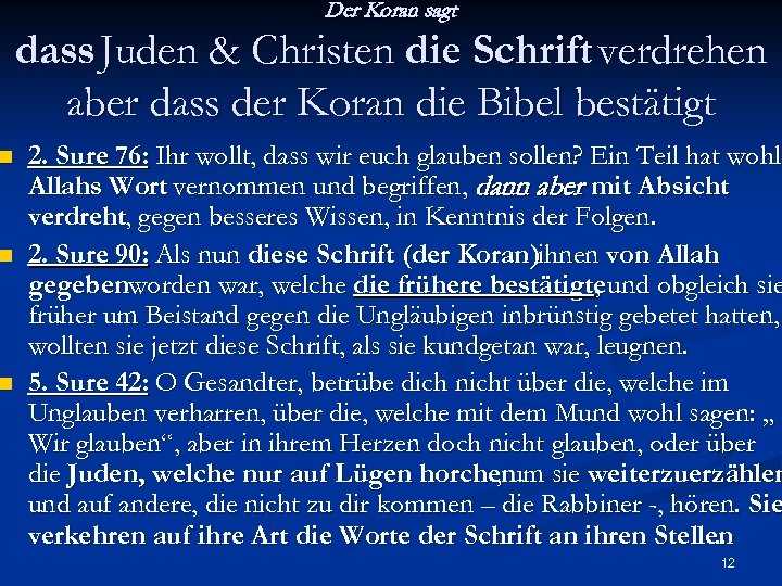 n n n Der Koran sagt dass Juden & Christen die Schrift verdrehen aber