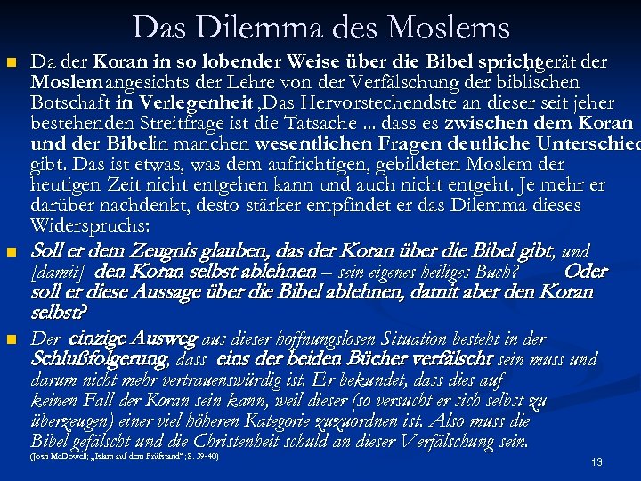 Das Dilemma des Moslems n n n Da der Koran in so lobender Weise