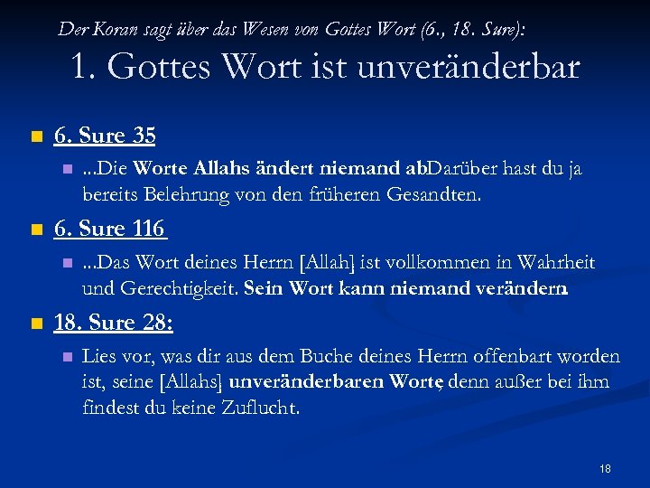 Der Koran sagt über das Wesen von Gottes Wort (6. , 18. Sure): 1.