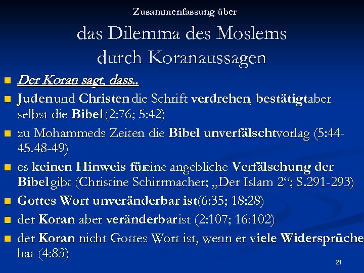 Zusammenfassung über das Dilemma des Moslems durch Koranaussagen n Der Koran sagt, dass. .