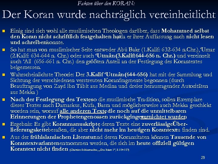 Fakten über den KORAN: Der Koran wurde nachträglich vereinheitlicht n n n Einig sind