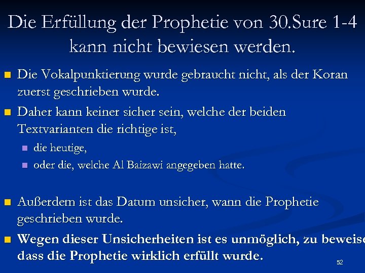 Die Erfüllung der Prophetie von 30. Sure 1 -4 kann nicht bewiesen werden. n