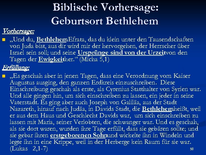 Vorhersage: n Biblische Vorhersage: Geburtsort Bethlehem „Und du, Bethlehem. Efrata, das du klein unter