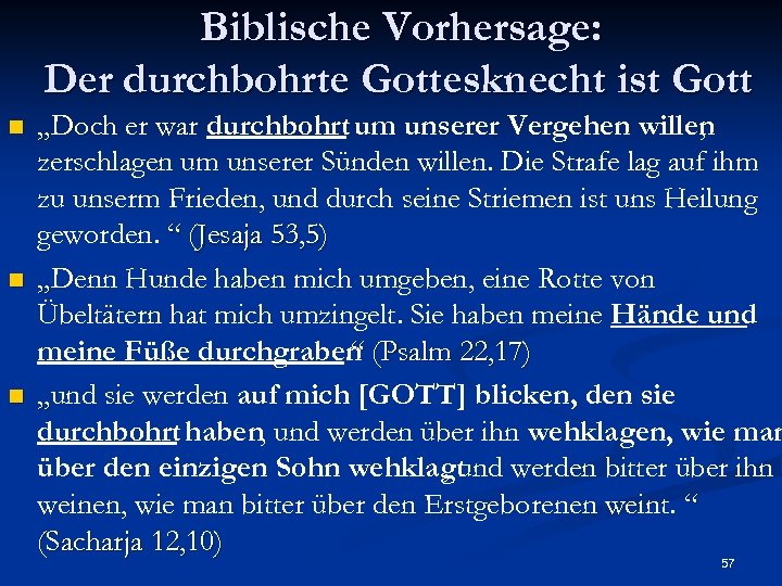 Biblische Vorhersage: Der durchbohrte Gottesknecht ist Gott n n n „Doch er war durchbohrt