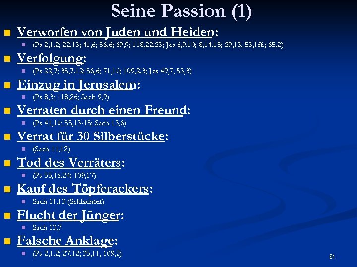 Seine Passion (1) n Verworfen von Juden und Heiden: n n Verfolgung: n n