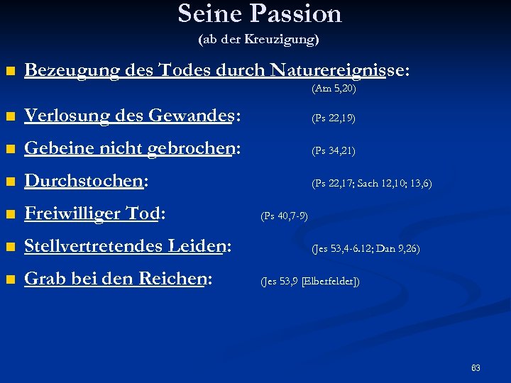 Seine Passion (ab der Kreuzigung) n Bezeugung des Todes durch Naturereignisse: (Am 5, 20)